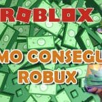 Cómo Conseguir Robux Gratis sin Comprar Nada: Guía Definitiva